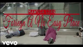 Mawhga Lion - Fariegn A No Easy Place (Official Music Video)