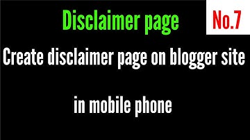 How to create disclaimer page on blogger site in mobile phone