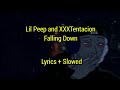 Lil Peep And XXXTentacion Falling Down Slowed Reverb Lyrics Lil Peep And XXXTentacion Falling Down Slowed Reverb Lyrics