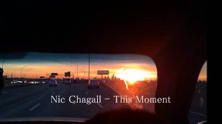 Video thumbnail of "Nic Chagall - This Moment (HQ) (HD) (Lyrics)"