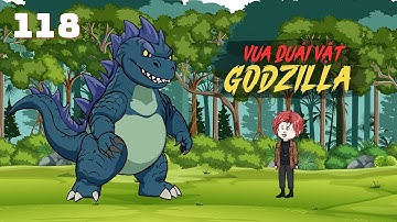 Vua Quái Vật Godzilla - Tập 118 | Gà Review