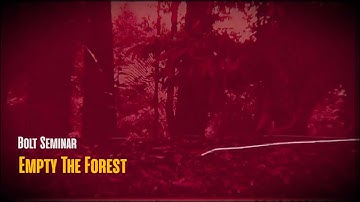 Bolt Seminar - Empty The Forest