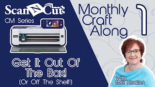 ScanNCut CM Monthly Craft Along With Mel Heaton Month 1