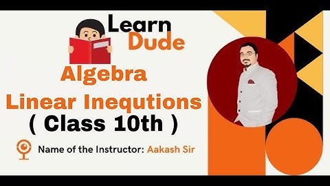 M.L.Aggarwal Chapter 4 Solutions - 1 |Class 10 | Linear Inequations | Aakash Sir | LearnDude | JEE |