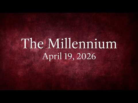 "The Millennium" 9AM Sunday Worship Service at VPC, April 19, 2026