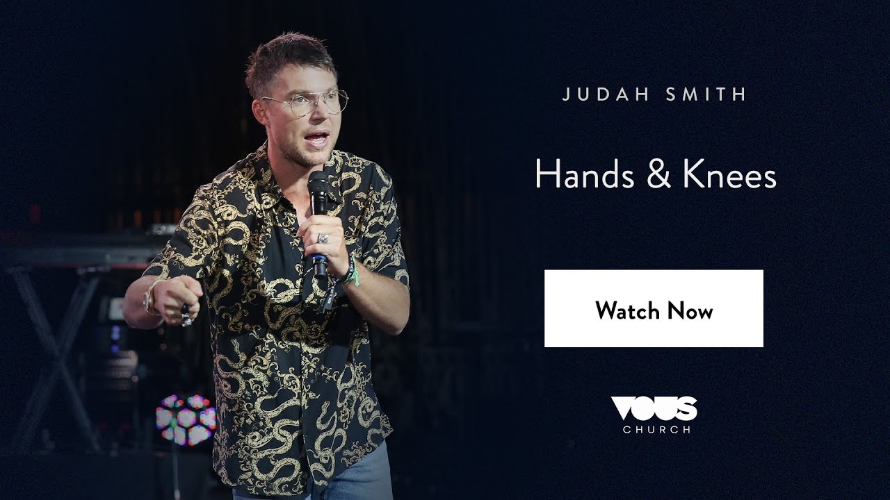 Judah Smith — Hands & Knees / VOUS Conference 2017