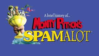 SPAMALOT - History of the Show (without VO)