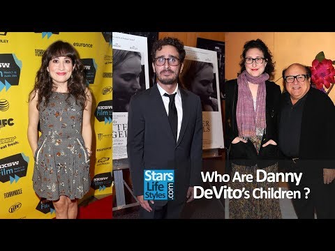 Who Are Danny DeVito's Children ? [2 Daughters And 1 Son]
