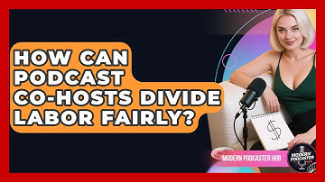 How Can Podcast Co-hosts Divide Labor Fairly? - Modern Podcaster Hub
