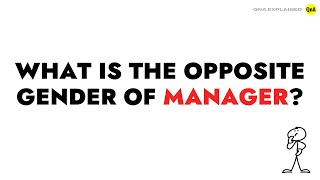 What is the opposite gender of manager ? || QnA Explained