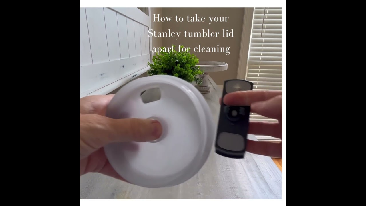 How to Take Your Stanley Tumbler Lid Apart for Complete Cleaning 