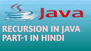 RECURSION IN JAVA PART 1 in Hindi Lecture 56