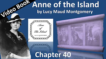 Chapter 40 - Anne of the Island by Lucy Maud Montgomery - A Book of Revelation