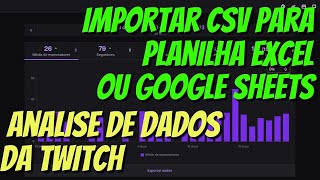 Como Importar CSV para Planilha Excel ou Google Sheets - Exemplo com dados de transmissões da Twitch