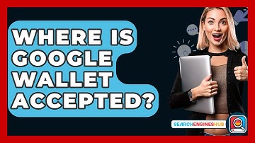 Where Is Google Wallet Accepted? - SearchEnginesHub.com
