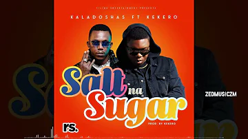 Kaladoshas Ft Kekero - Salt Na Sugar (Audio) #ZedMusic