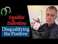Cognitive Distortions: Disqualifying the Positive