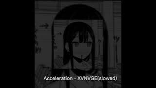 Acceleration - XVNVGE(slowed)