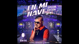 EN MI NAVE SPECIAL EDITION - DJ SETH 🍓🍓🍓 2022