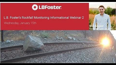 L.B. Foster | Rockfall Monitoring Informational Webinar 2 Held on 1-15-2025
