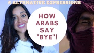 6 DIFFERENT WAYS TO SAY 'BYE'!  Alternative Arabic expressions & why I almost cried!