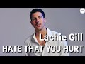 Lachie Gill - Hate that you hurt (Lyrics) | Sammy Lyrics
