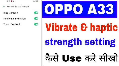 how to use vibration & haptic strength setting in oppo a33 ।। oppo A33 vibration & haptic strength