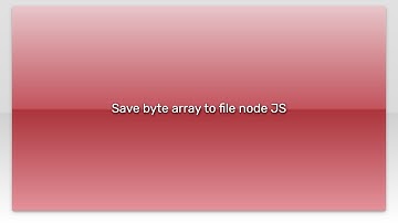 Save byte array to file node JS