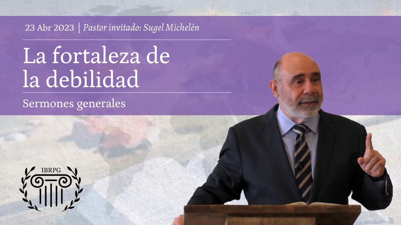La fortaleza de la debilidad - Iglesia Bautista Reformada del Pacto de Gracia
