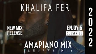 AMAPIANO MIX JANUARY 2022 - KHALIFA FERREIRA