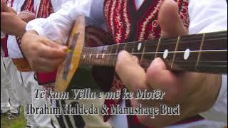 Manushaqe Buci & İbrahim Haldeda   - 'Te kam vella e  me ke Moter.