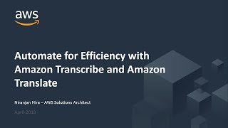 Automate for Efficiency with Amazon Transcribe and Amazon Translate - AWS Online Tech Talks