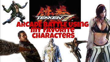TEKKEN 7 Arcade Battle using my Favorite Tekken characters