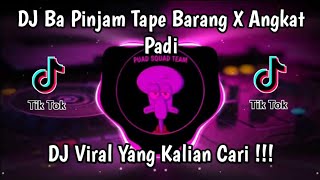 DJ BA PINJAM TAPE BARANG X ANGKAT PADI MENGKANE JEDAG JEDUG FULL BASS VIRAL TIK TOK TERBARU 2023