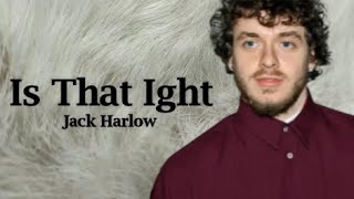 Jack Harlow - Is That Ight (Lyrics)