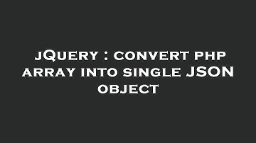 jQuery : convert php array into single JSON object