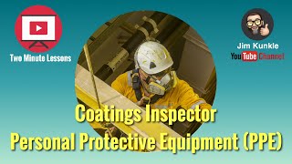 Protective Coatings: Two Minute Lessons - Coatings Inspector Personal Protective Equipment (PPE)