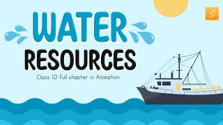 Water Resources Class 10 cbse full chapter (Animation) | Class 10 Geography Chapter 3 | CBSE | NCERT