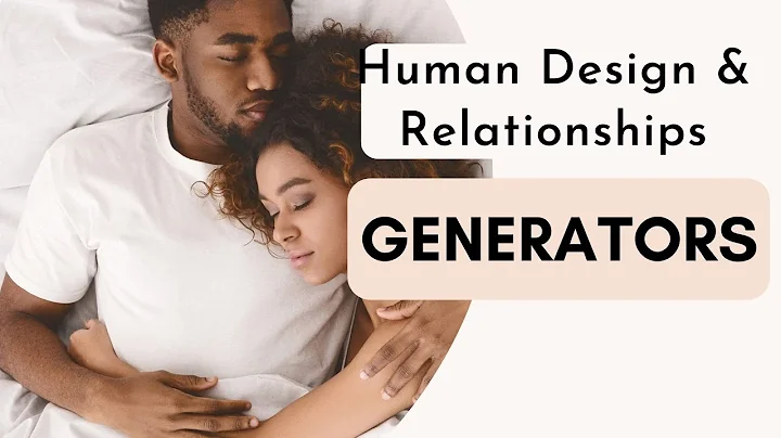 Unveiling the Secrets of Human Design Generators in Relationships