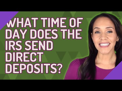 What time of day does the IRS send direct deposits?