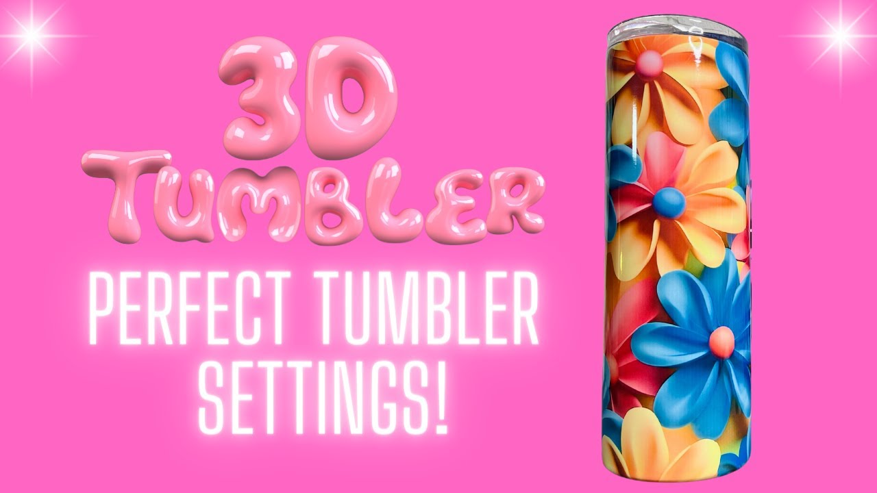 3D TUMBLER SUBLIMATION FOR BEGINNERS SUBLIMATION TUMBLERS Perfect
