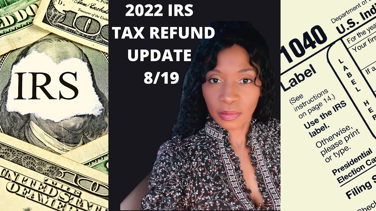 MORE REFUNDS APPROVED 8/19/2022 IRS tax refunds and AMENDED Tax