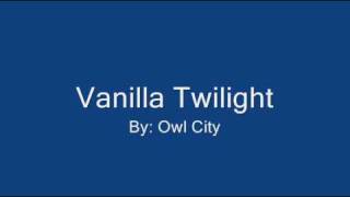 Vanilla Twilight - Owl City + Lyrics