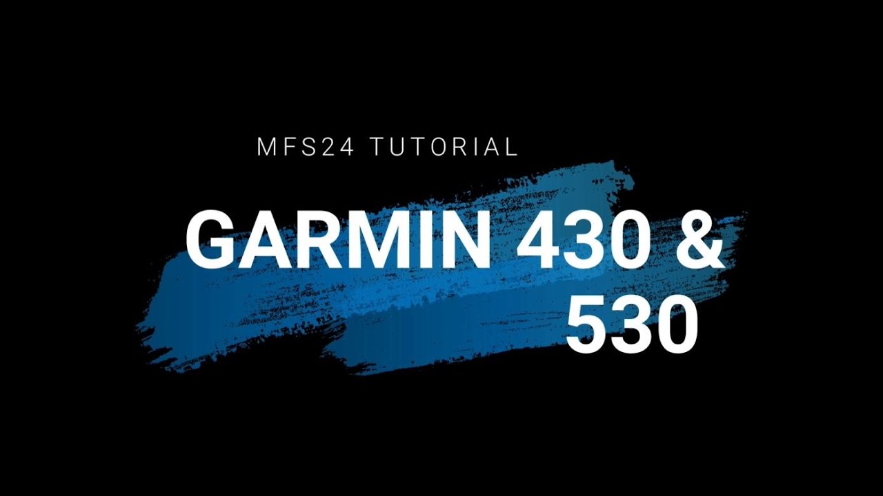MFS24 Tutorial Garmin G530 & 430