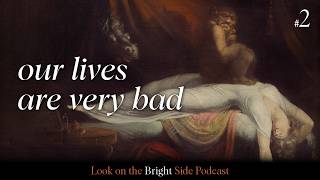 Life Is Much Worse Than We Think | Episode 2