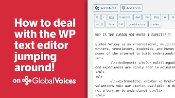 Dealing with the WordPress Text Editor Jumping Around on Global Voices
