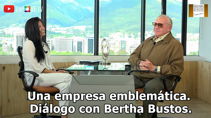 Una empresa emblemtica. Dilogo con Bertha Bustos.