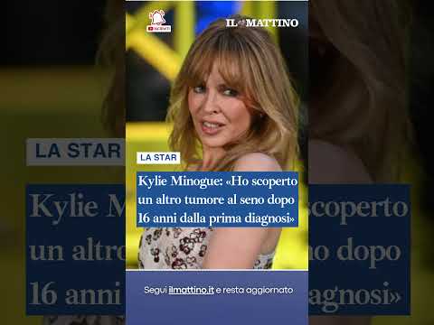 Video Kylie Minogue: «Ho scoperto un altro tumore al seno dopo 16 anni dalla prima diagnosi»