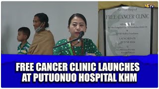 FREE CANCER CLINIC LAUNCHES  AT PUTUONUO HOSPITAL KHM