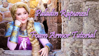 Foam Armor Tutorial | Armored Rapunzel
